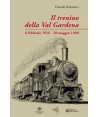 Il Trenino della Val Gardena 6 febbraio 1916-28 maggio 1960
