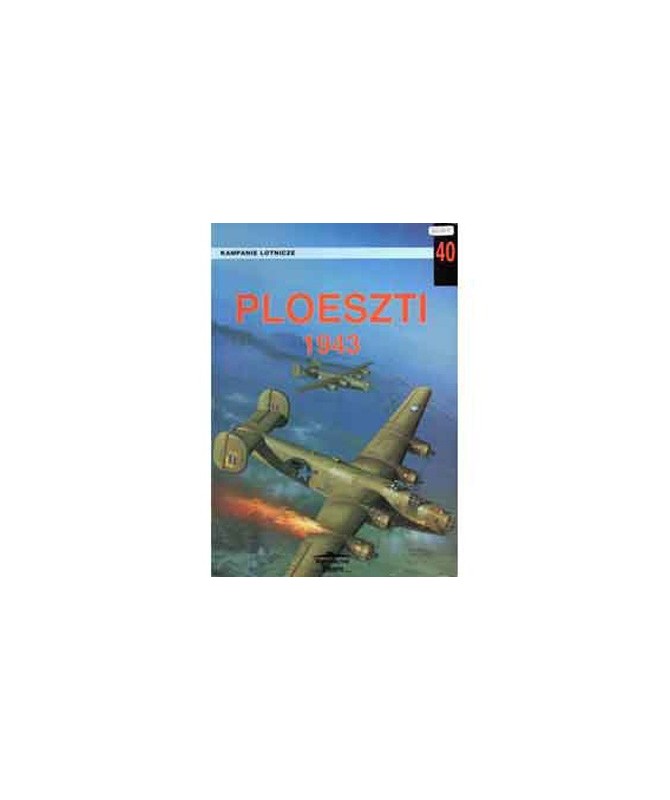 ED. WIDAWNICTWO – MILITARIA n. 40 – CAMPAGNA AEREA PLOESZTI 1943 in polacco