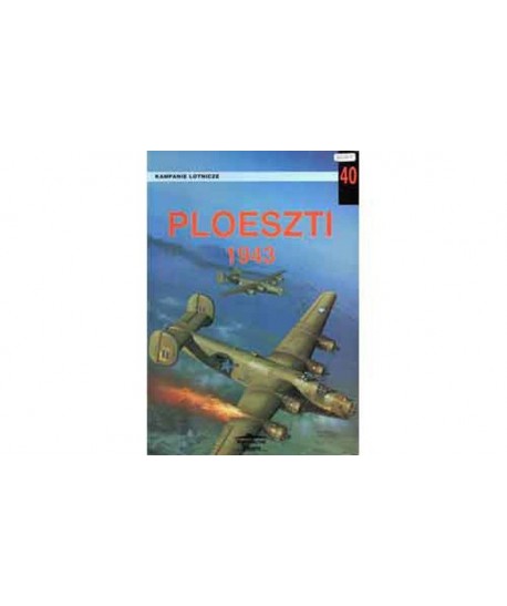 ED. WIDAWNICTWO – MILITARIA n. 40 – CAMPAGNA AEREA PLOESZTI 1943 in polacco